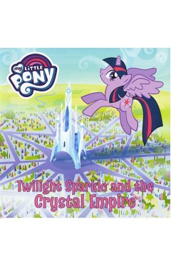 My Little Pony: Twilight Sparkle &amp; the Crystal Empire - (PB)